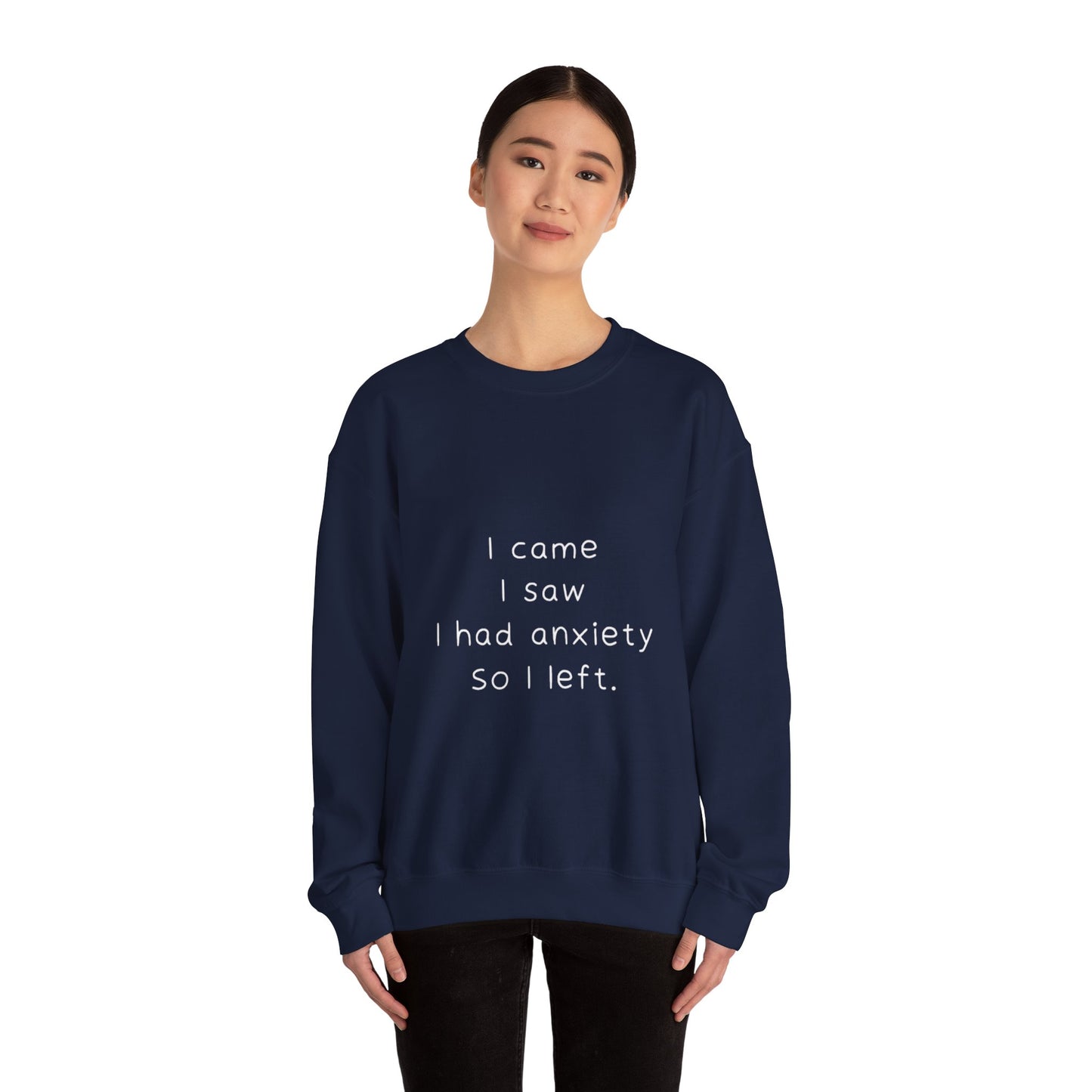 I Came I Saw I Had Anxiety So I Left Sweatshirt