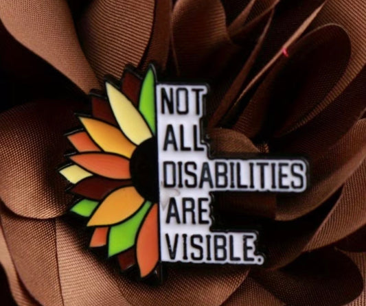 Not All Disabilities Are Visible Badge/Pin