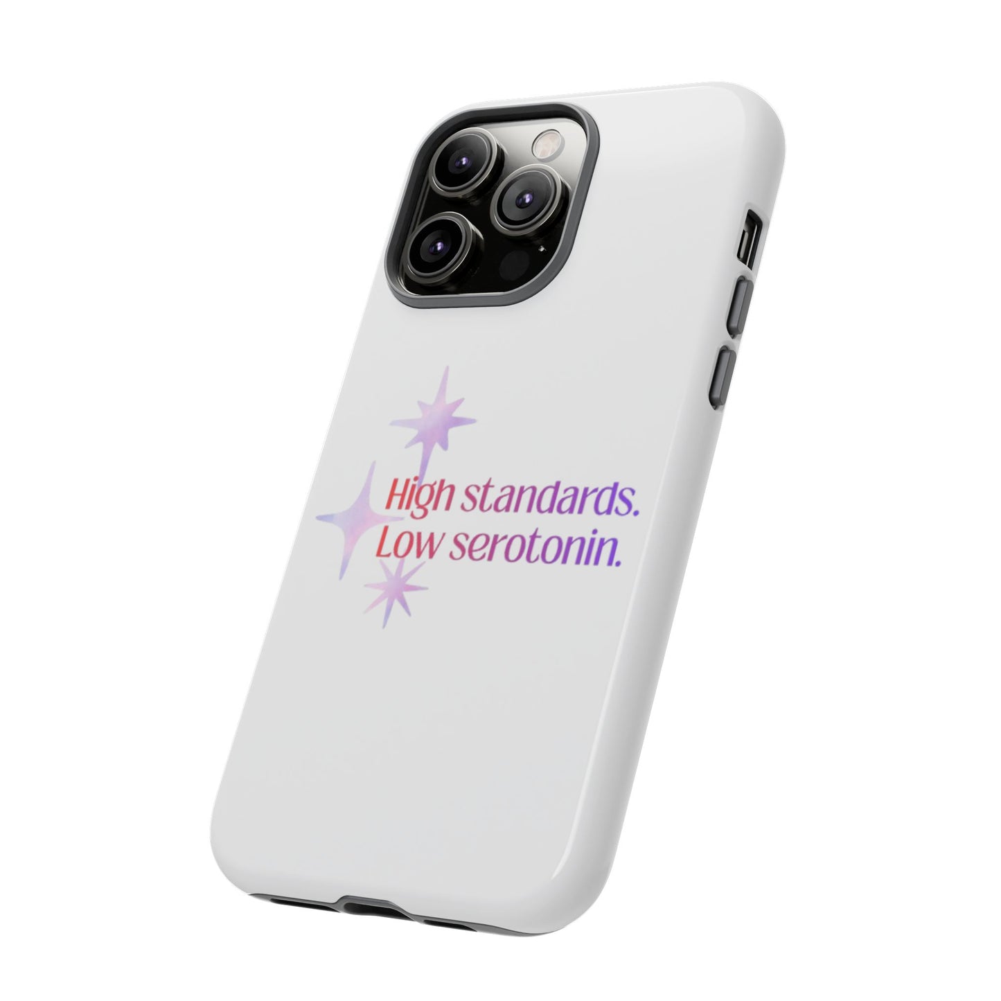 High Standards Low Serotonin Phone Case For iPhone And Samsung