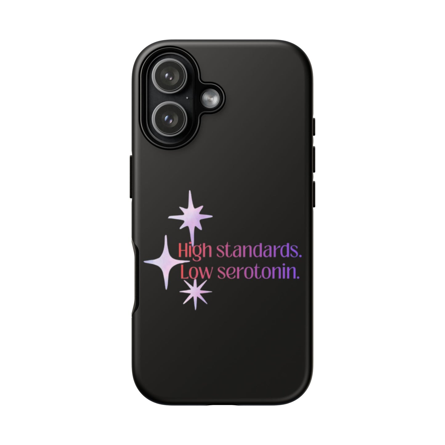 High Standards Low Serotonin Phone Case For iPhone And Samsung