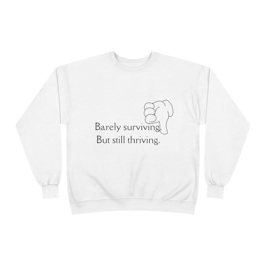 Barely Surviving But Still Thriving Sweatshirt