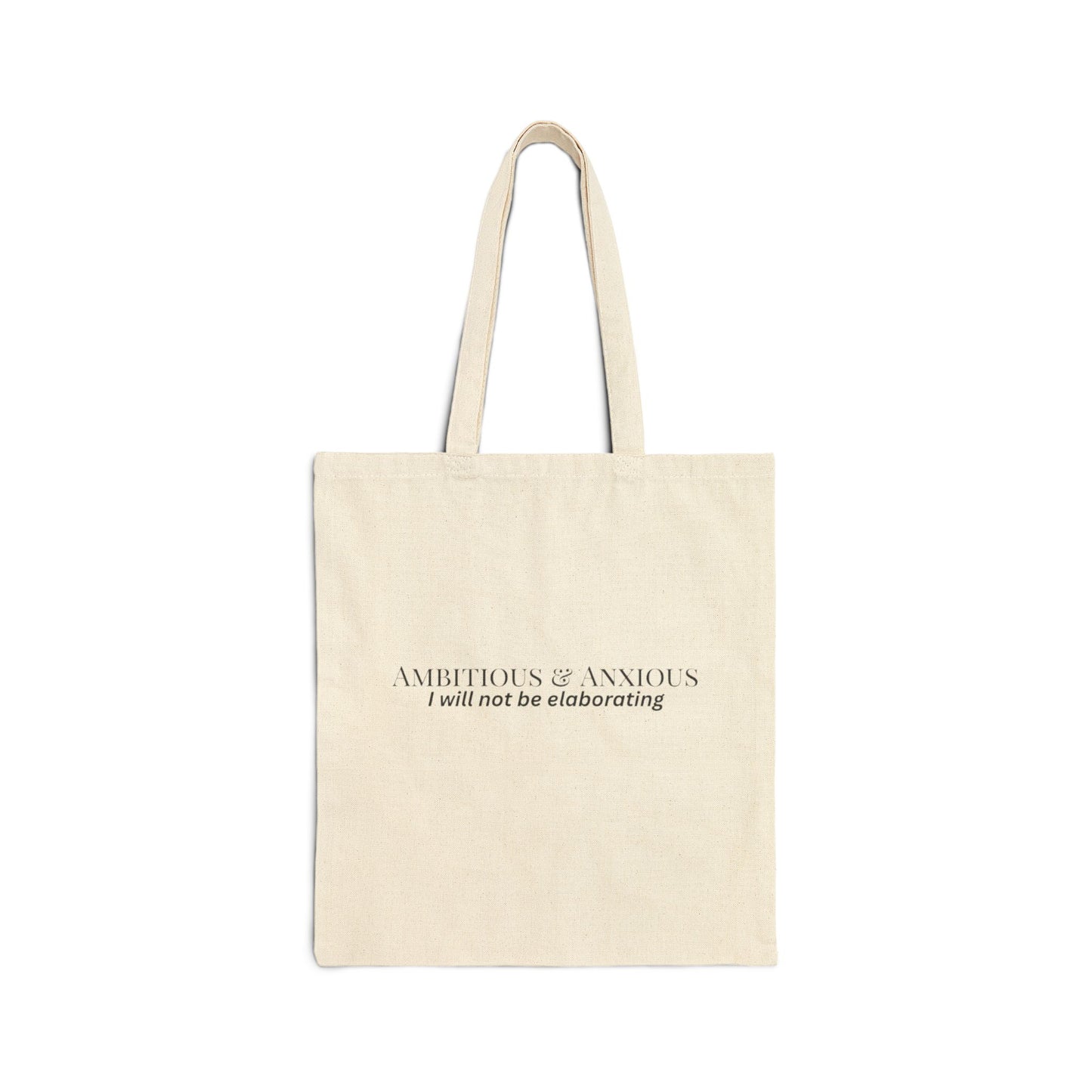 Ambitious & Anxious | I Will Not Be Elaborating Cotton Canvas Tote Bag