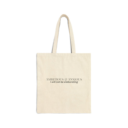 Ambitious & Anxious | I Will Not Be Elaborating Cotton Canvas Tote Bag