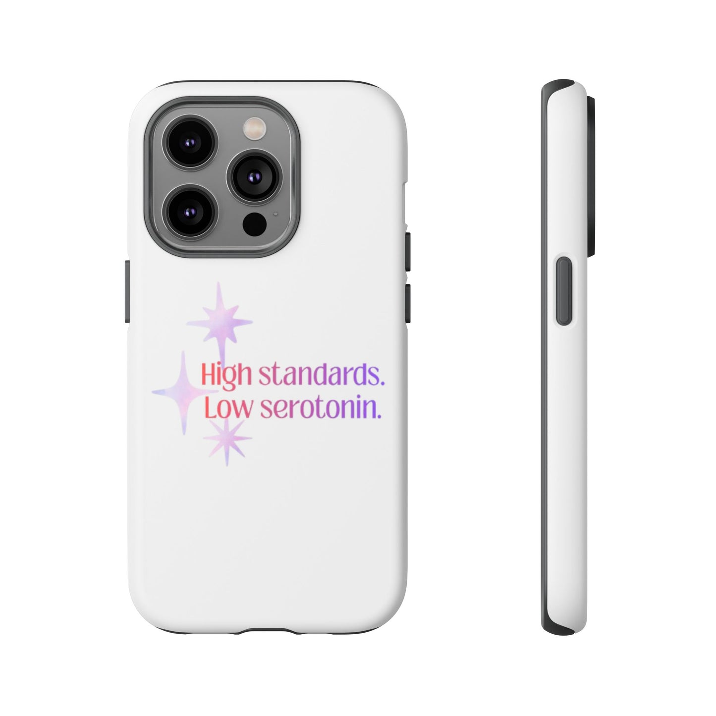 High Standards Low Serotonin Phone Case For iPhone And Samsung