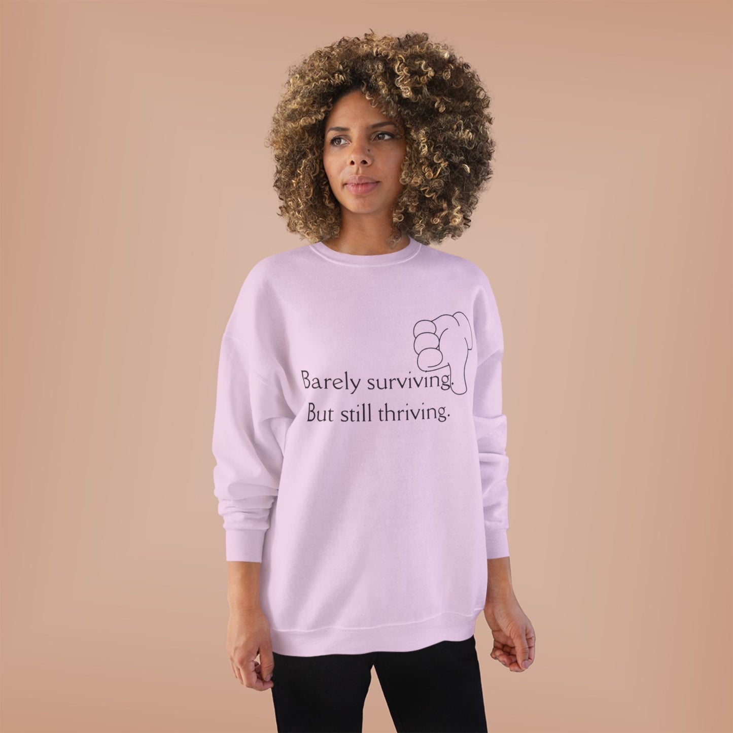 Barely Surviving But Still Thriving Sweatshirt
