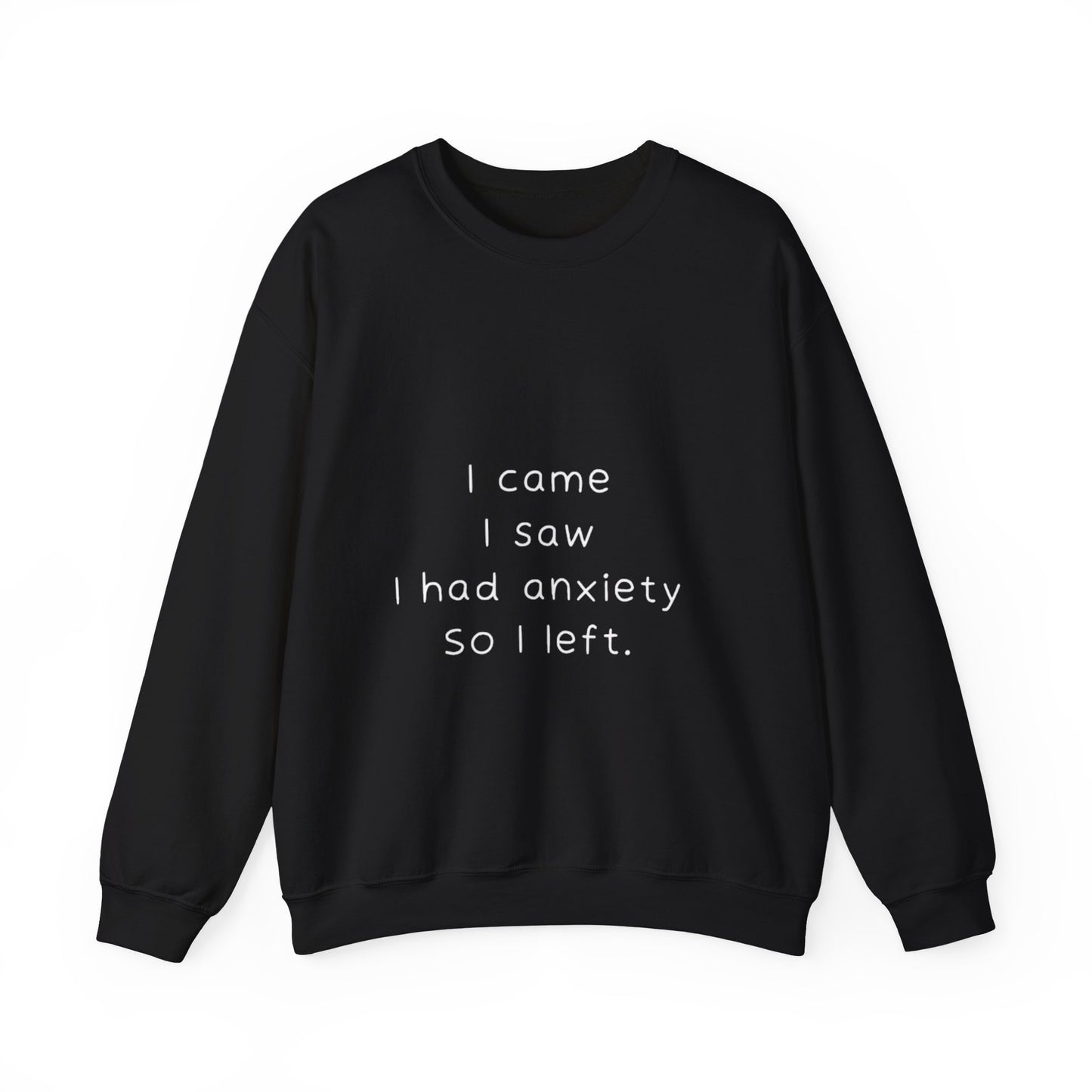 I Came I Saw I Had Anxiety So I Left Sweatshirt