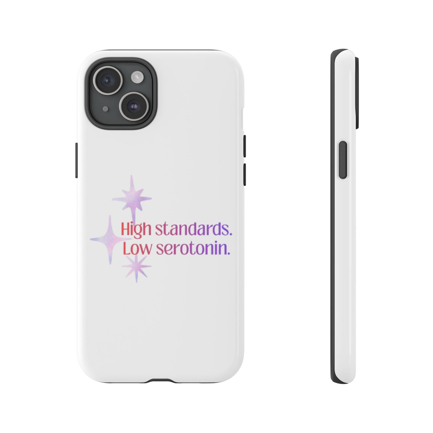High Standards Low Serotonin Phone Case For iPhone And Samsung