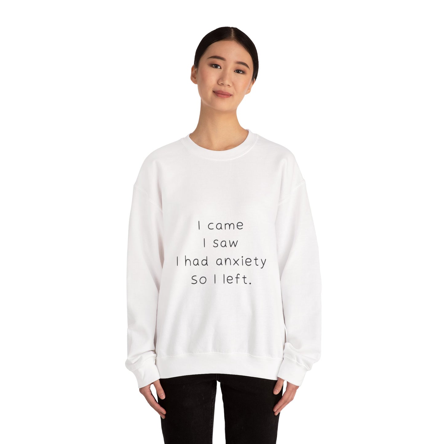 I Came I Saw I Had Anxiety So I Left Sweatshirt