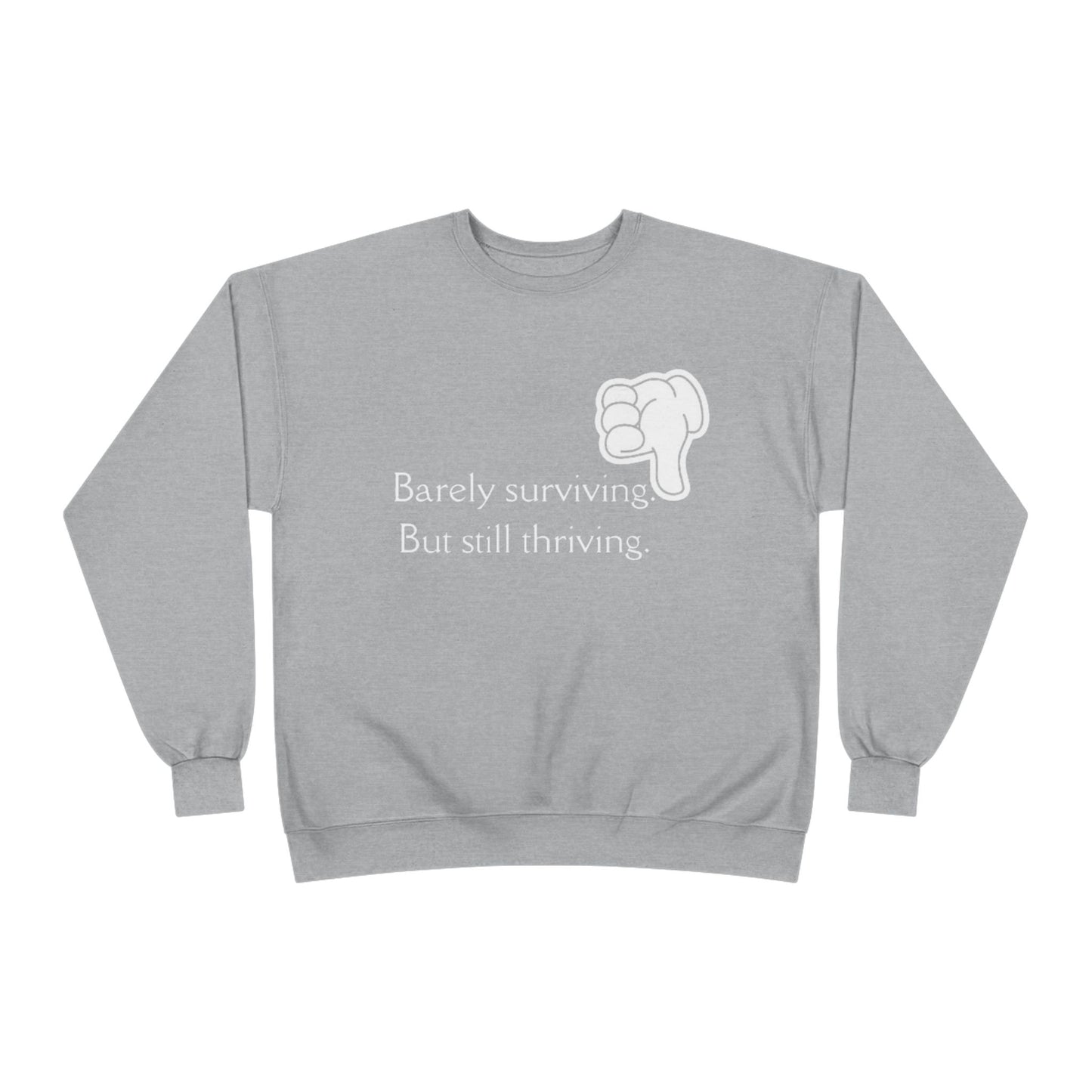 Barely Surviving But Still Thriving Sweatshirt