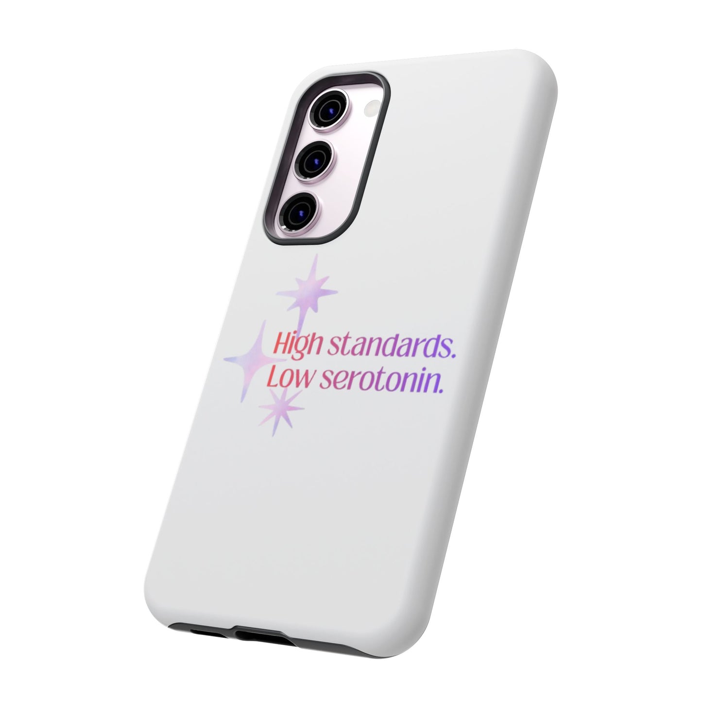 High Standards Low Serotonin Phone Case For iPhone And Samsung