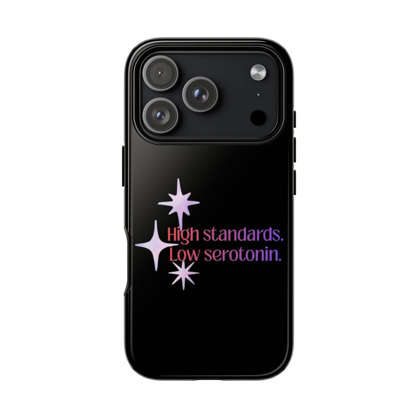 High Standards Low Serotonin Phone Case For iPhone And Samsung