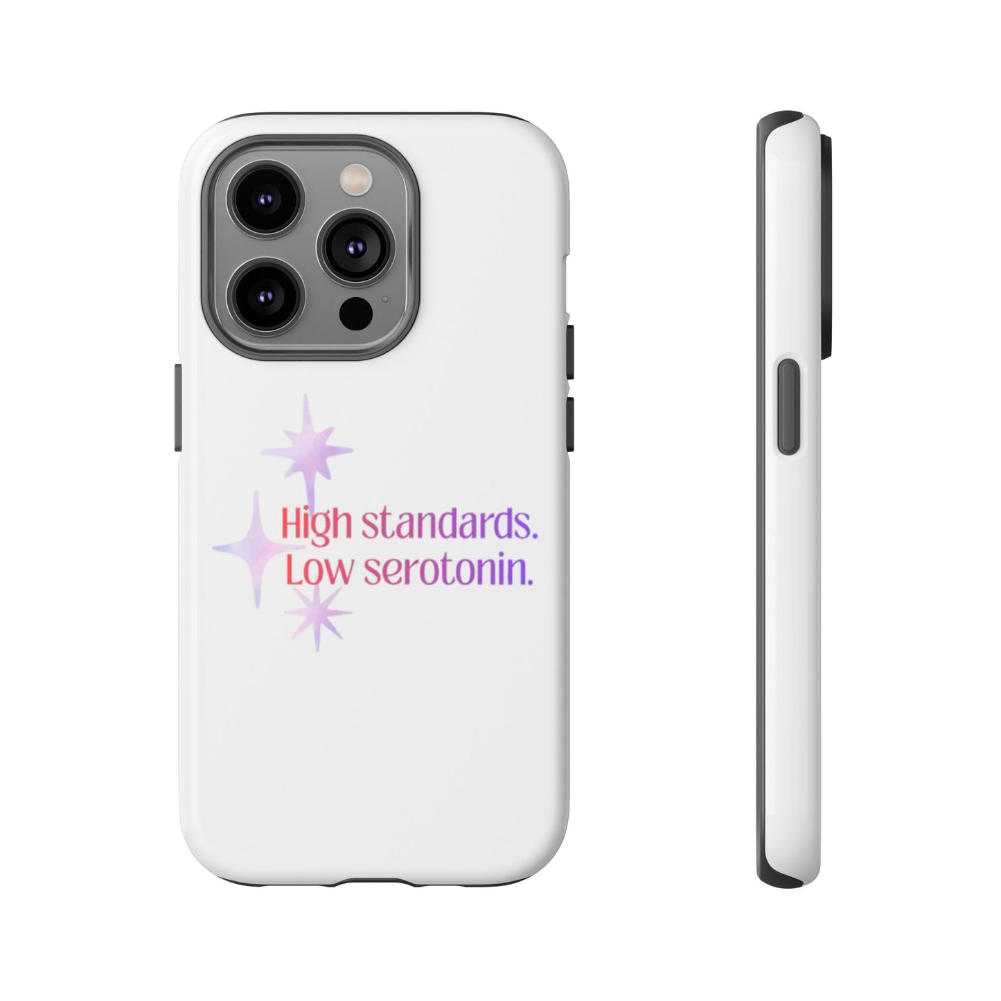 High Standards Low Serotonin Phone Case For iPhone And Samsung