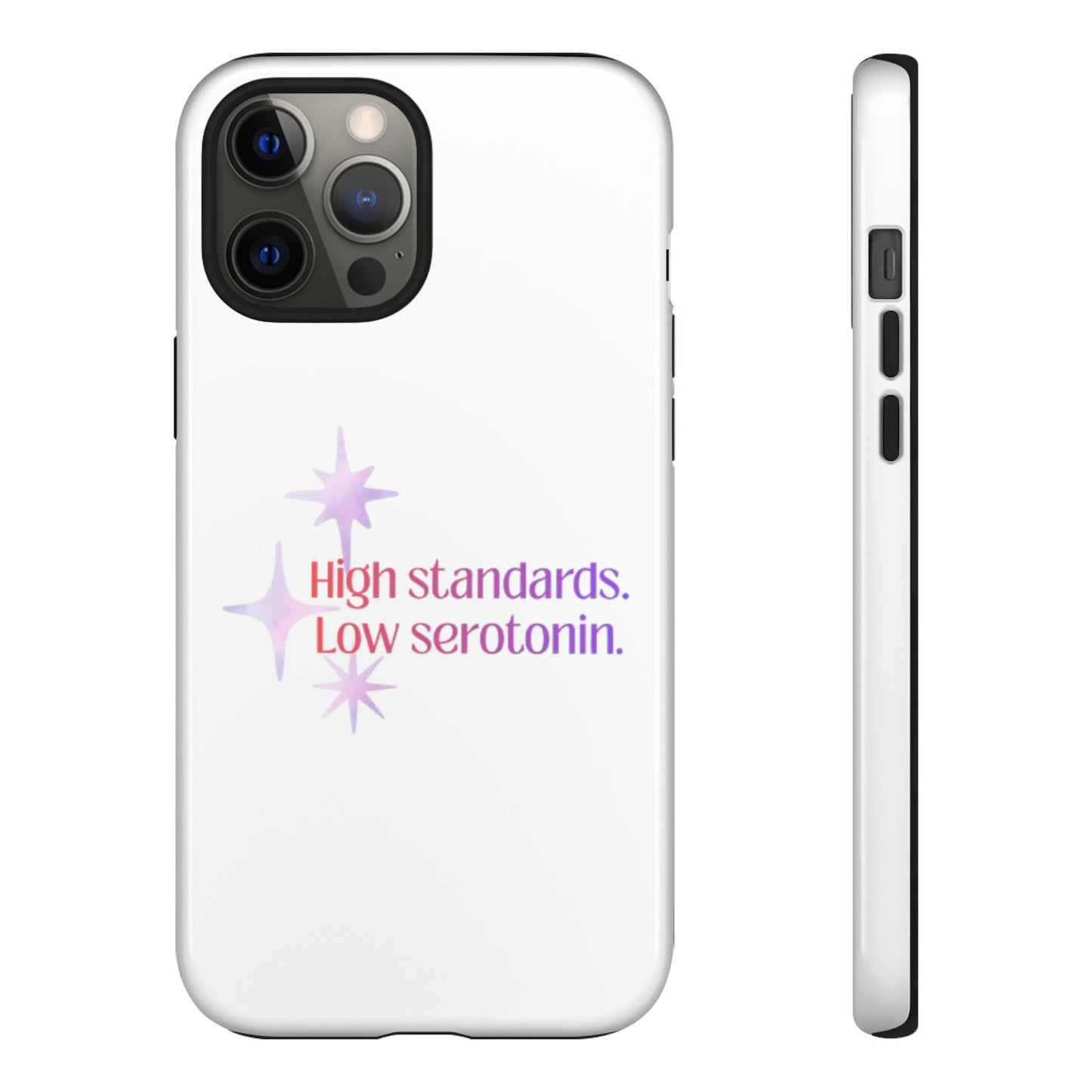 High Standards Low Serotonin Phone Case For iPhone And Samsung