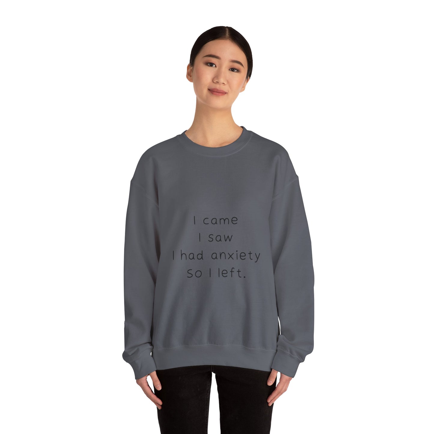 I Came I Saw I Had Anxiety So I Left Sweatshirt