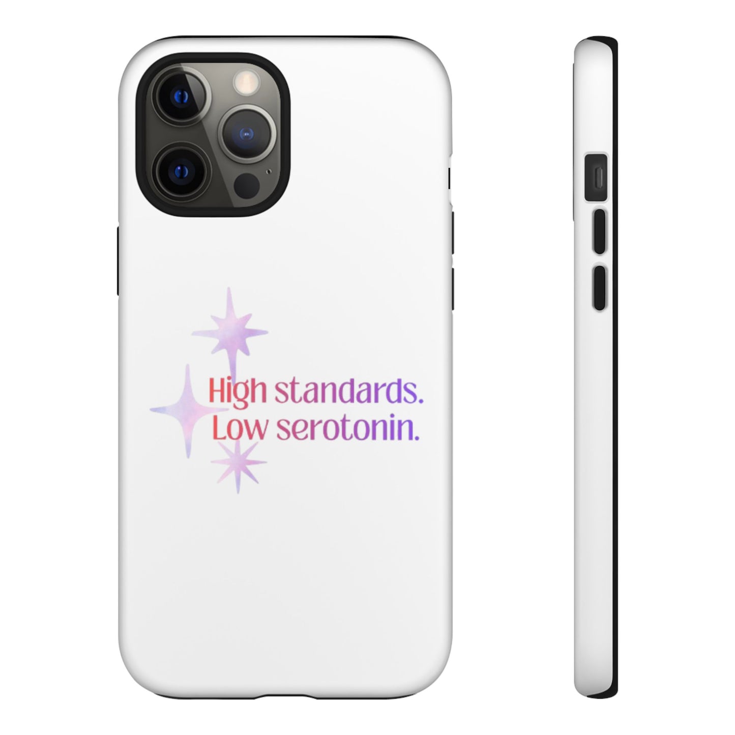 High Standards Low Serotonin Phone Case For iPhone And Samsung