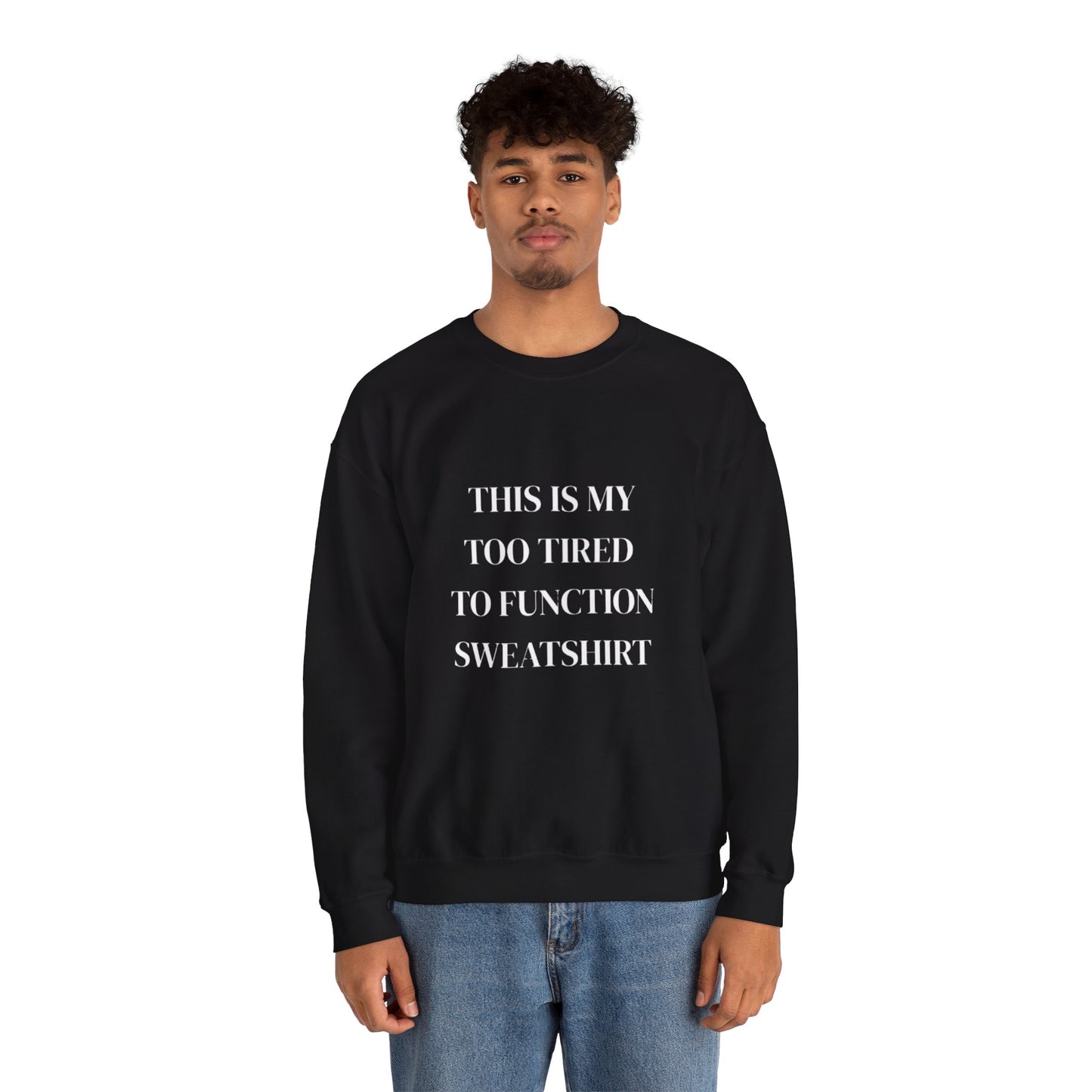 This Is My Too Tired to Function Sweatshirt