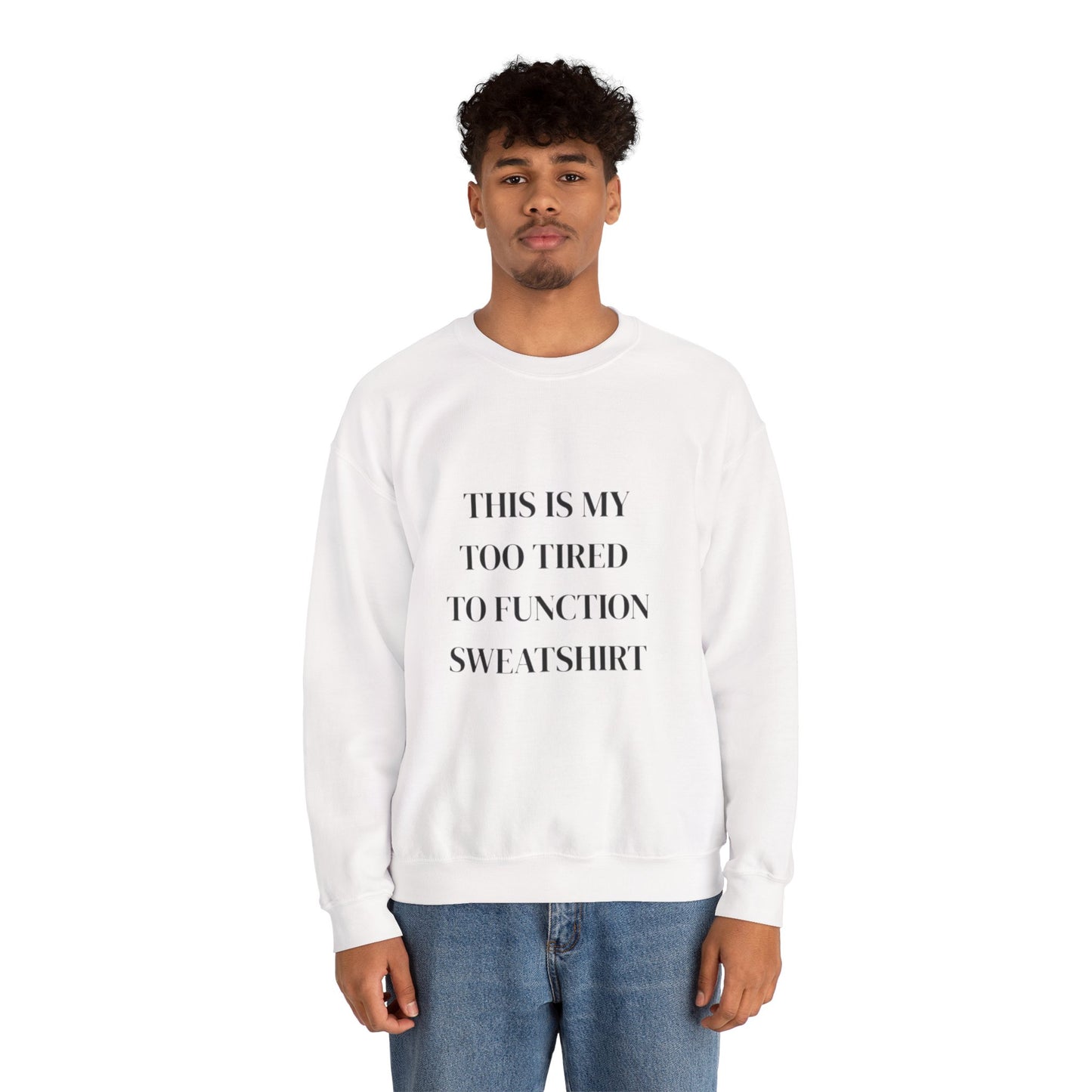 This Is My Too Tired to Function Sweatshirt