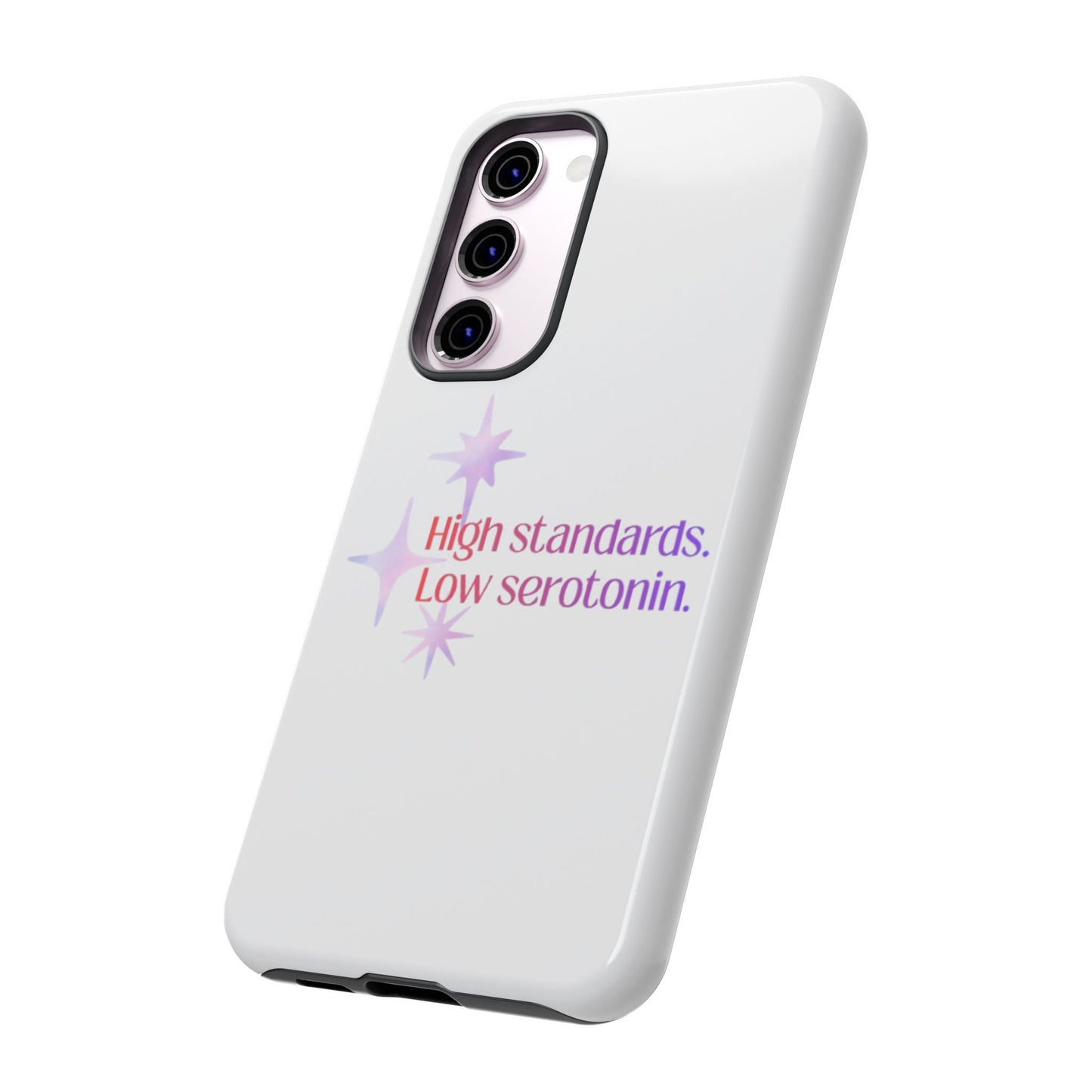 High Standards Low Serotonin Phone Case For iPhone And Samsung