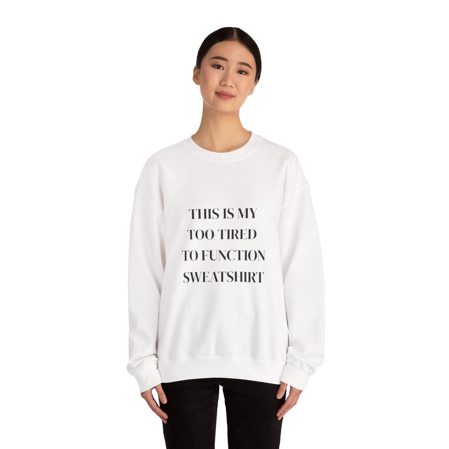 This Is My Too Tired to Function Sweatshirt