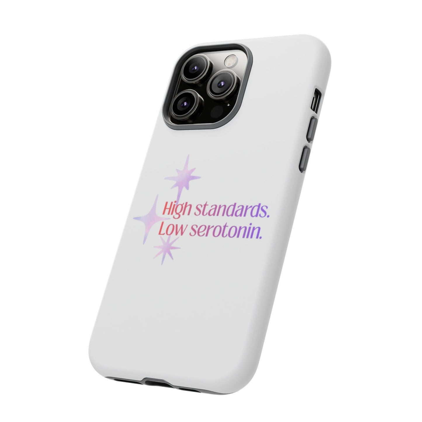High Standards Low Serotonin Phone Case For iPhone And Samsung