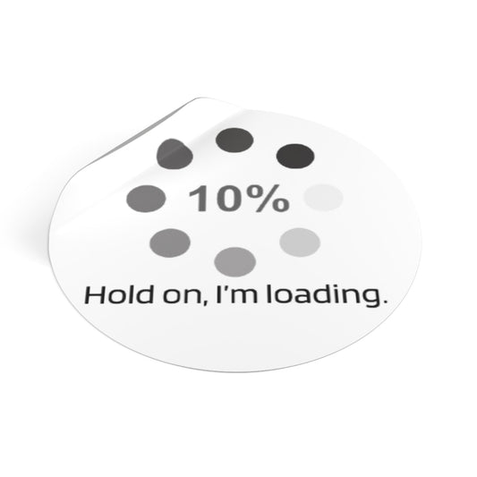 10% Loading Progress Round Sticker | Hold On I’m Loading