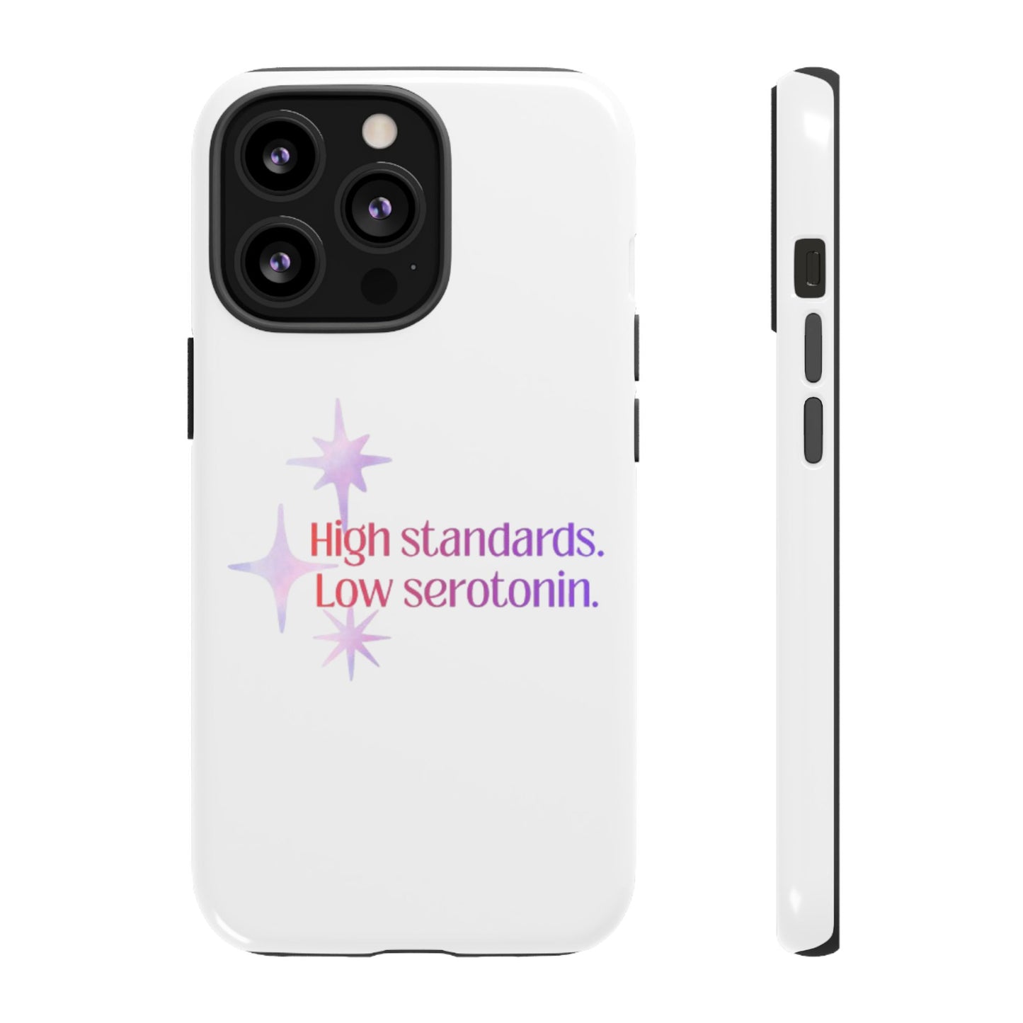 High Standards Low Serotonin Phone Case For iPhone And Samsung