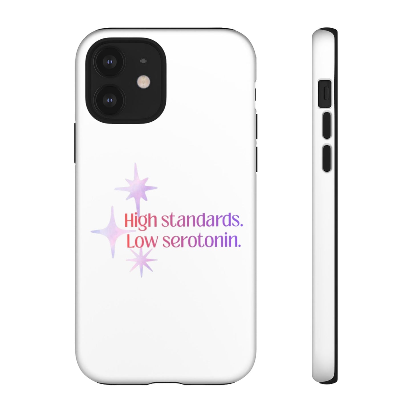 High Standards Low Serotonin Phone Case For iPhone And Samsung