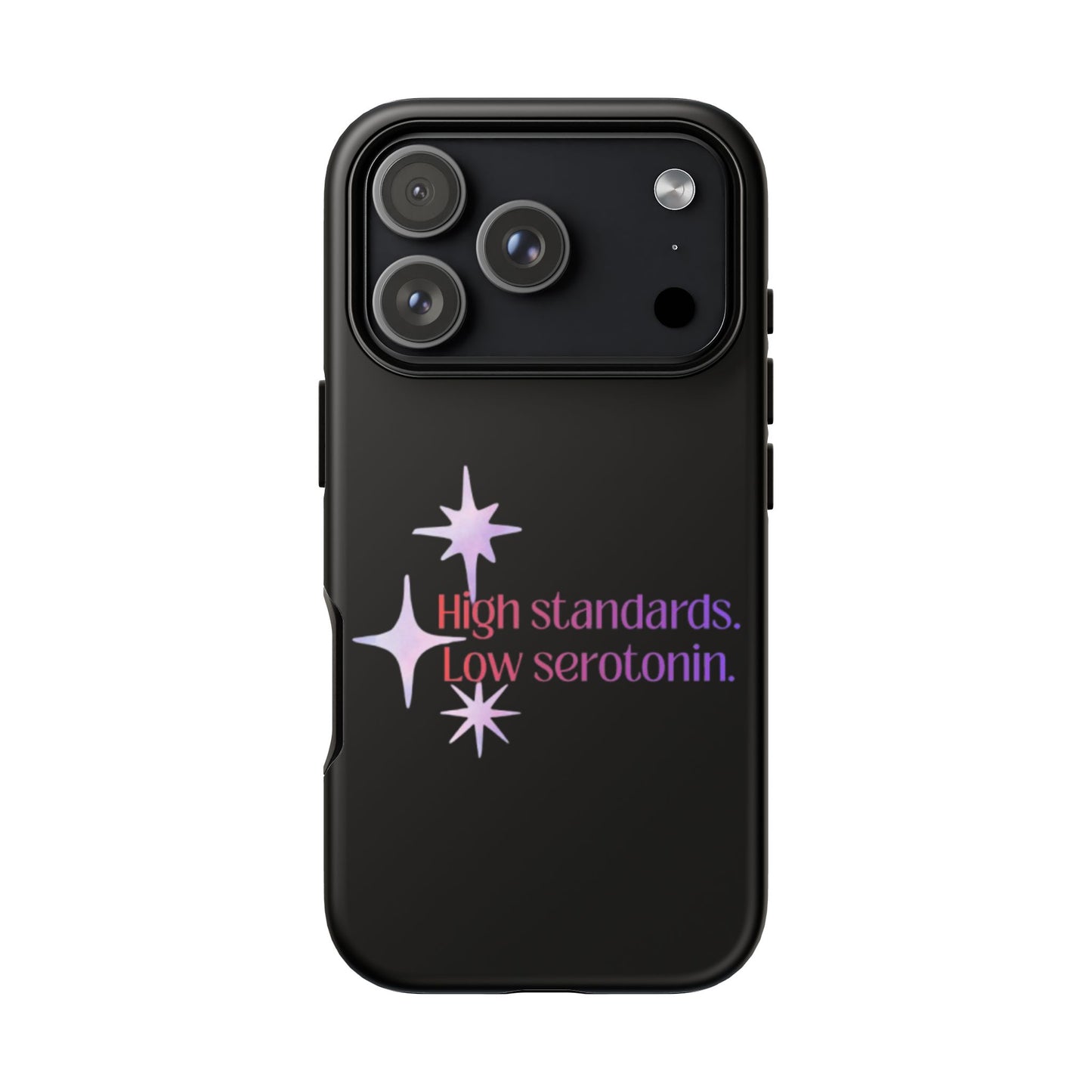 High Standards Low Serotonin Phone Case For iPhone And Samsung