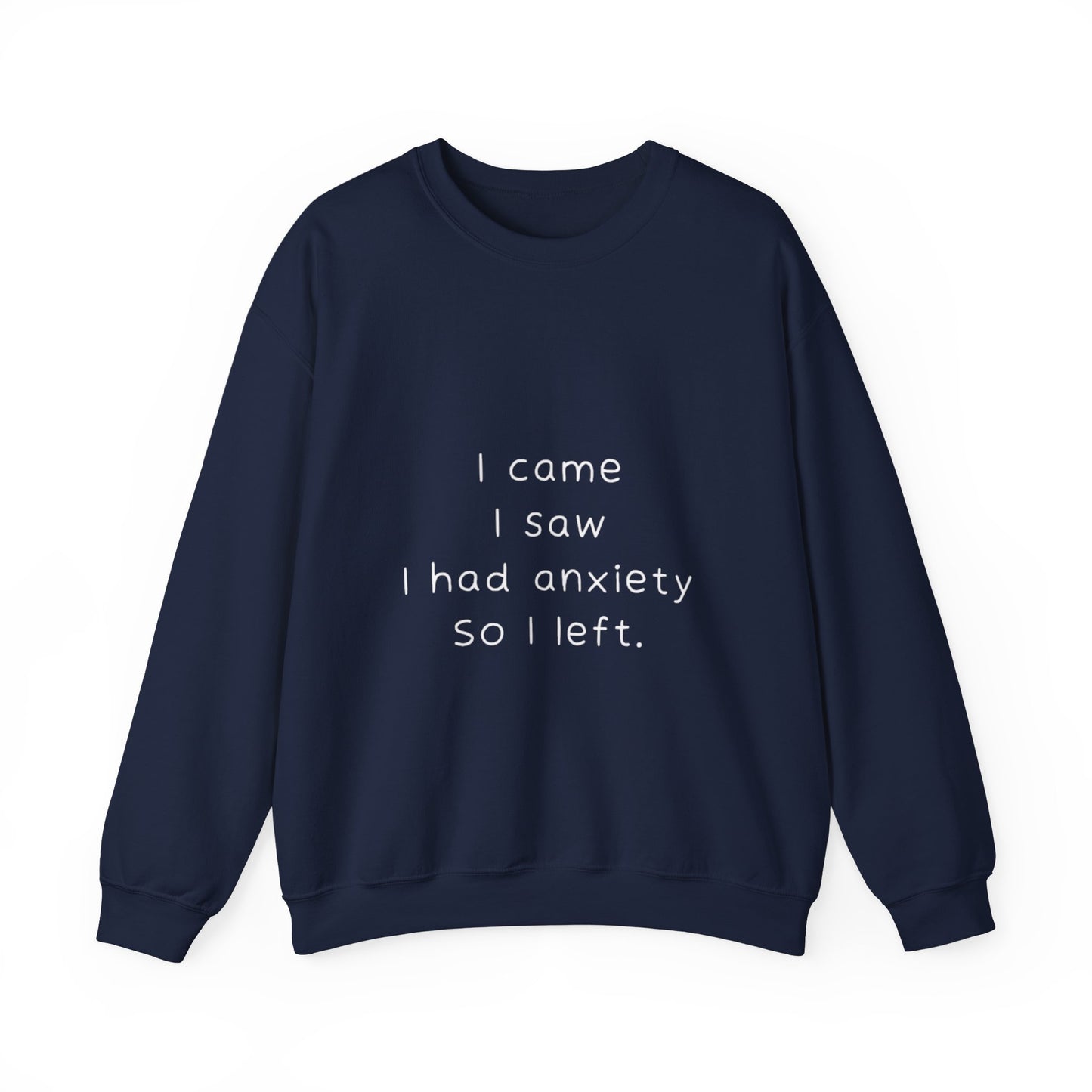 I Came I Saw I Had Anxiety So I Left Sweatshirt