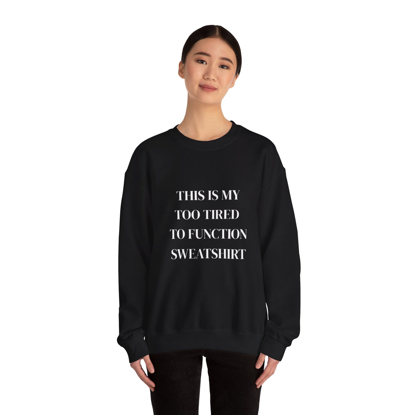 This Is My Too Tired to Function Sweatshirt