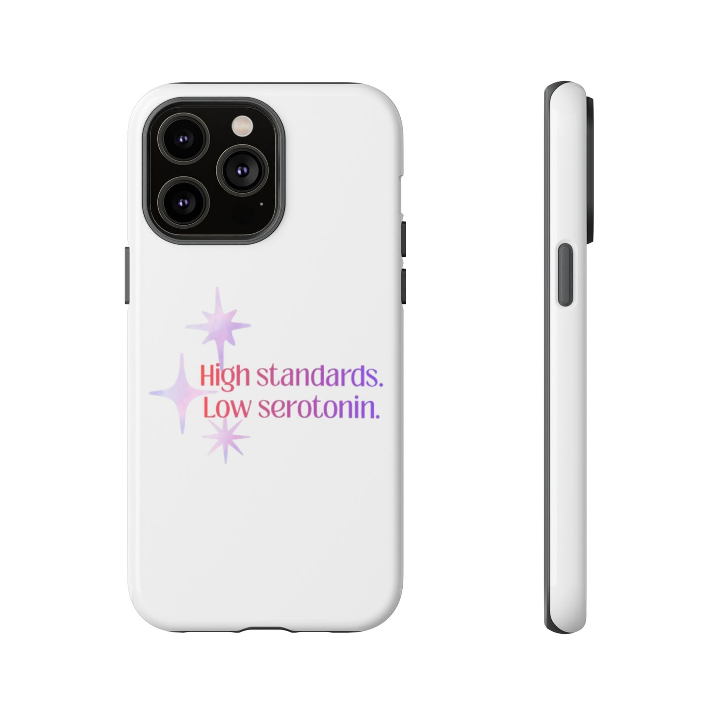 High Standards Low Serotonin Phone Case For iPhone And Samsung