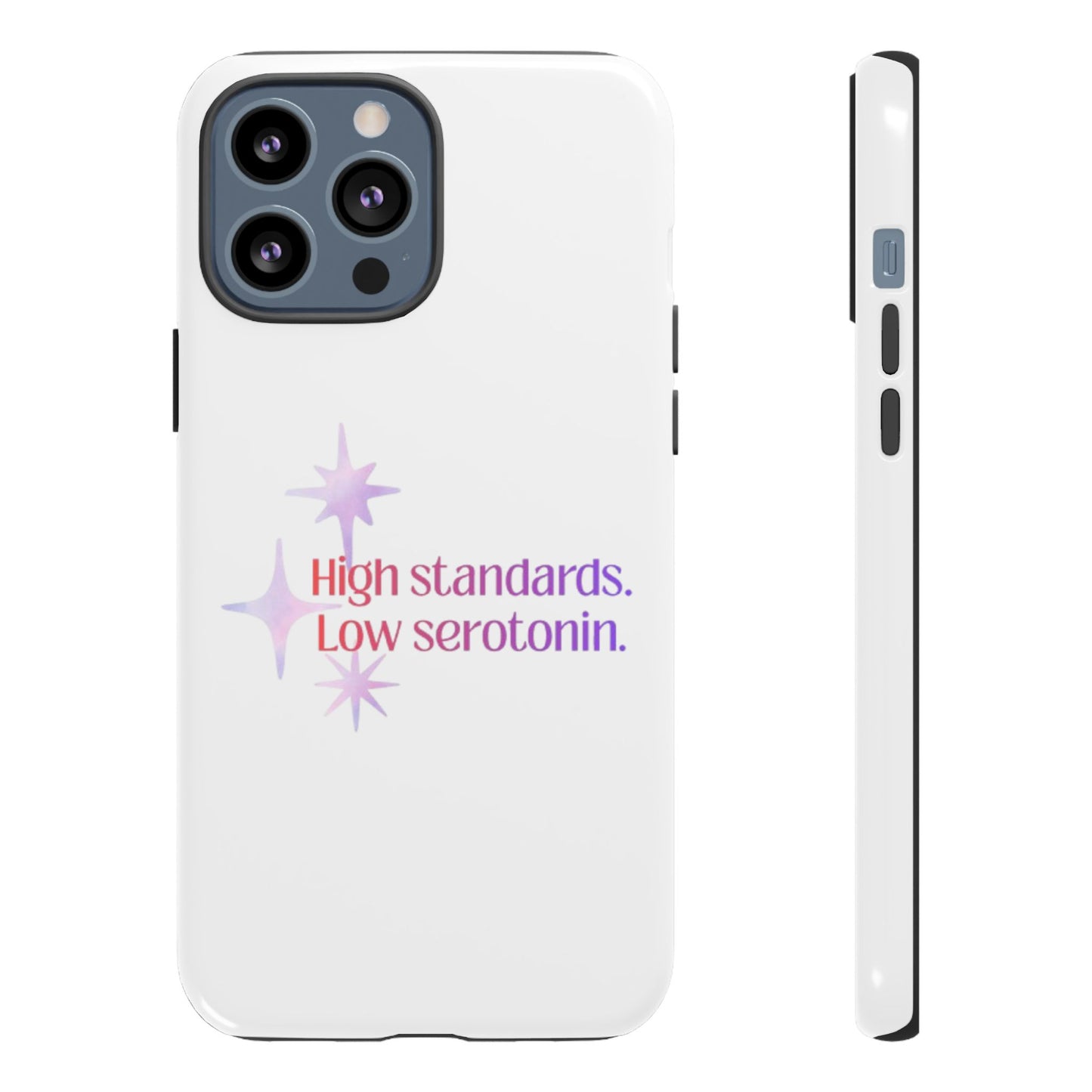 High Standards Low Serotonin Phone Case For iPhone And Samsung