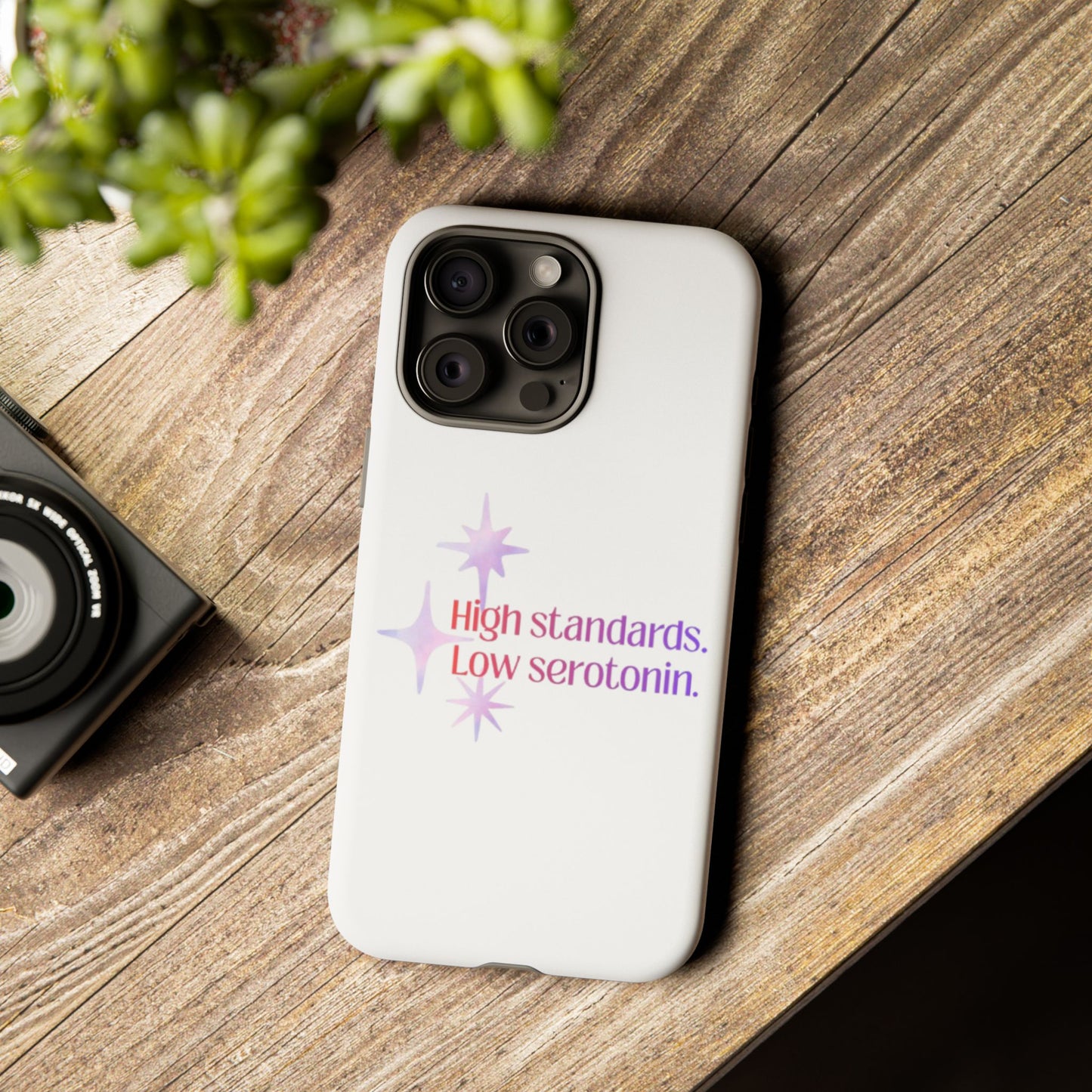High Standards Low Serotonin Phone Case For iPhone And Samsung