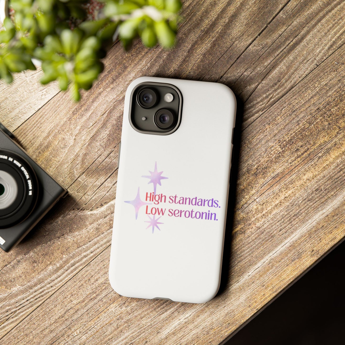 High Standards Low Serotonin Phone Case For iPhone And Samsung