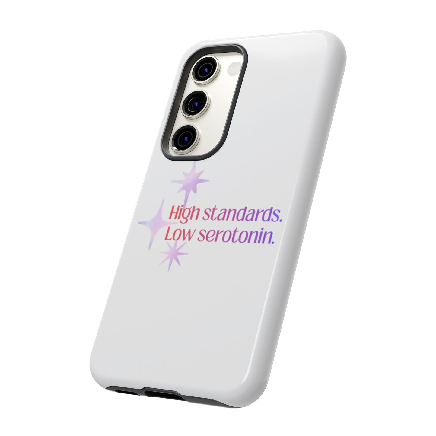 High Standards Low Serotonin Phone Case For iPhone And Samsung