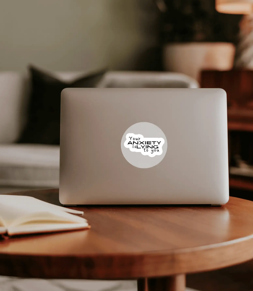 Your Anxiety Is Lying to You Sticker