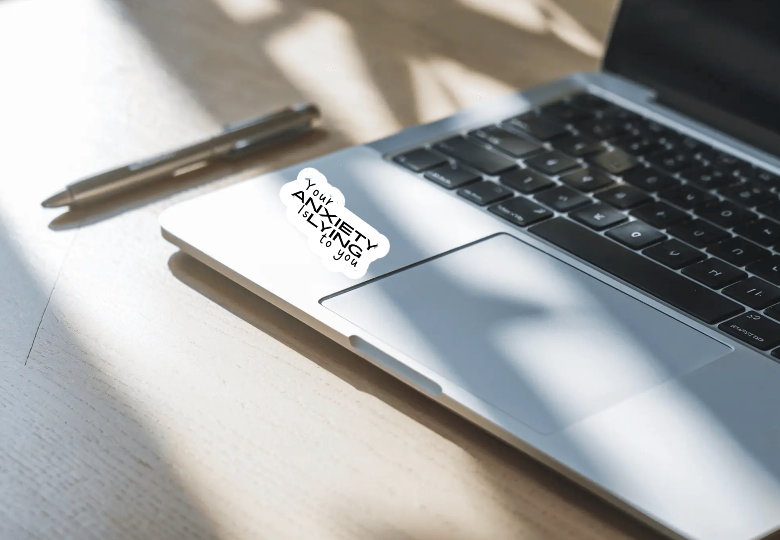 Your Anxiety Is Lying to You Sticker