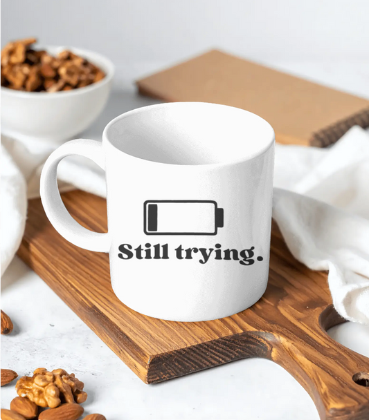 Low Battery Icon Still Trying Mug | Funny Coffee Cup