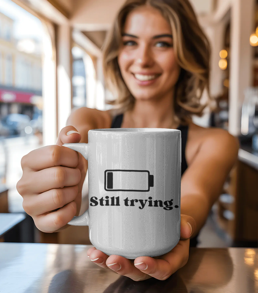Low Battery Icon Still Trying Mug | Funny Coffee Cup