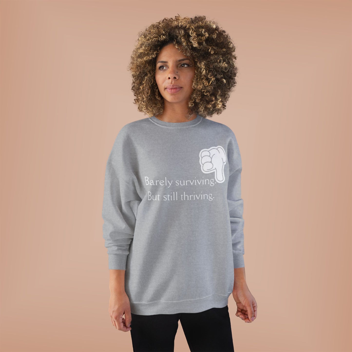 Barely Surviving But Still Thriving Sweatshirt