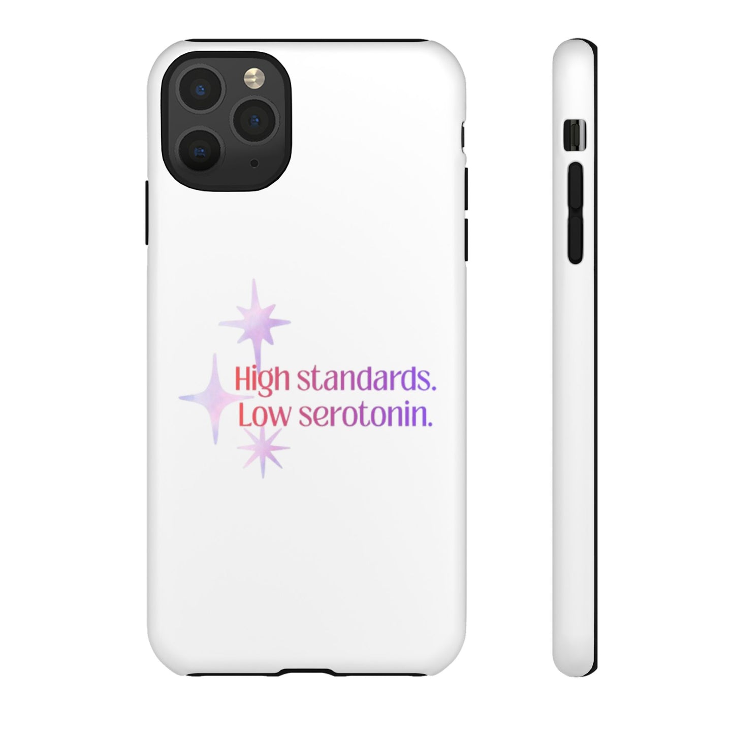 High Standards Low Serotonin Phone Case For iPhone And Samsung