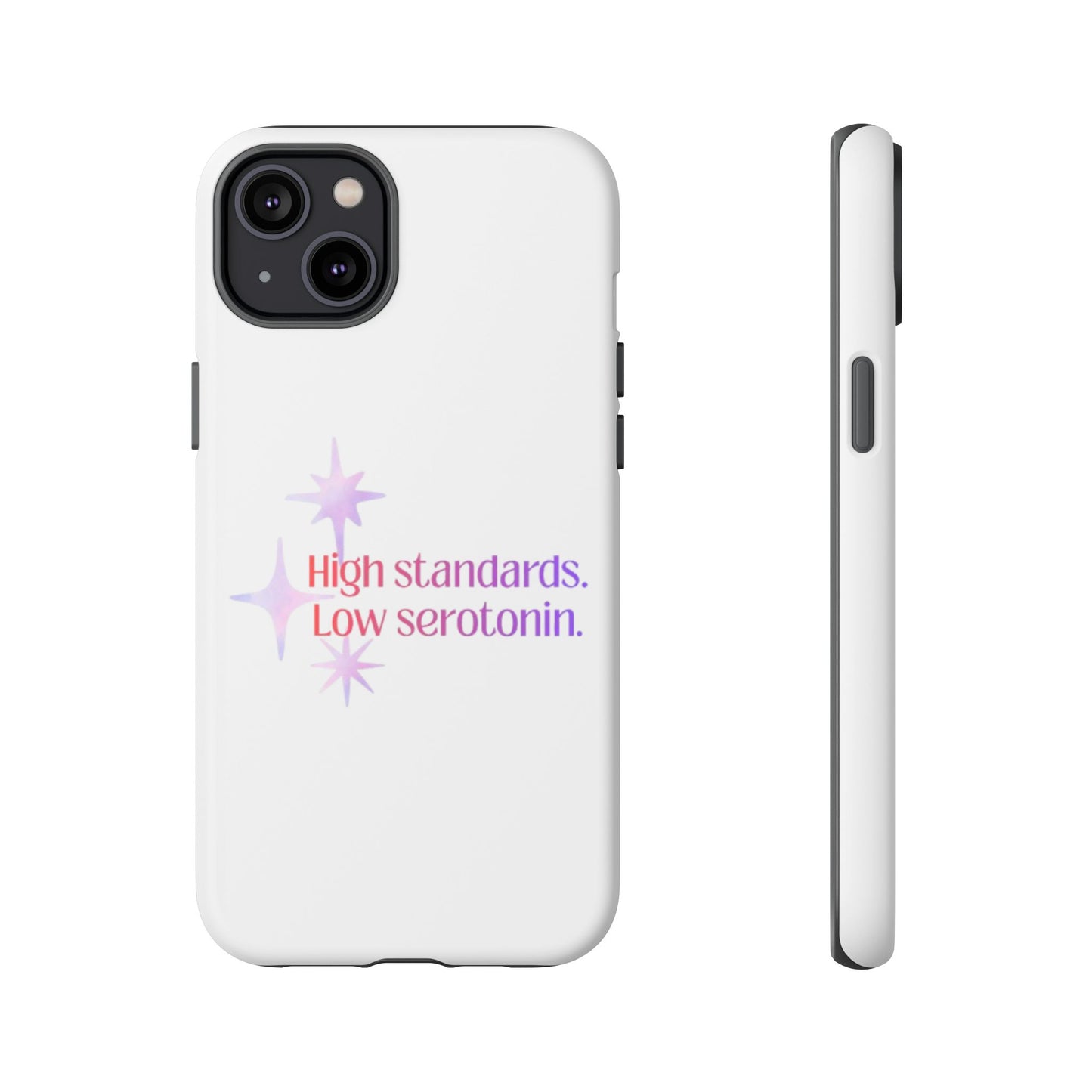 High Standards Low Serotonin Phone Case For iPhone And Samsung
