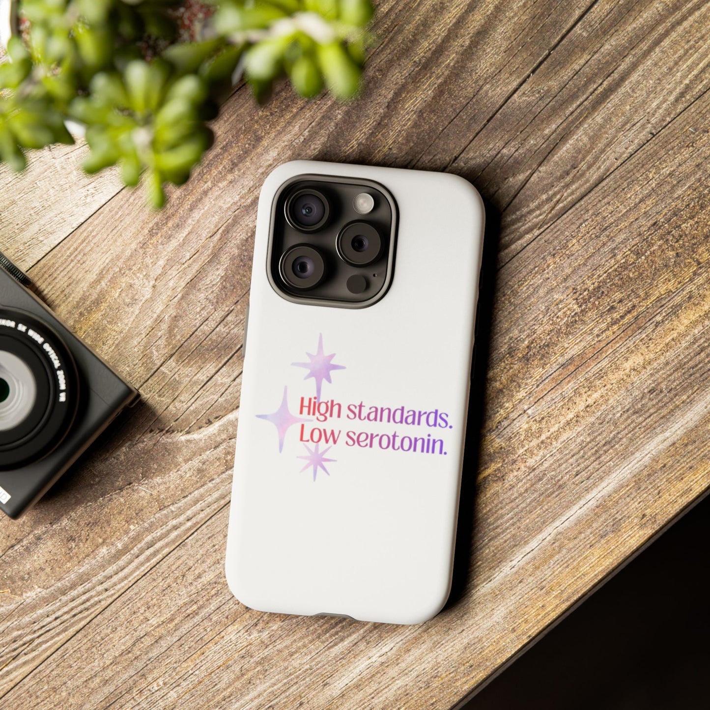 High Standards Low Serotonin Phone Case For iPhone And Samsung
