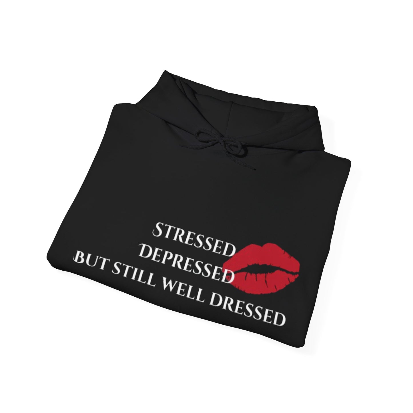 Stressed Depressed But Still Well Dressed Hoodie