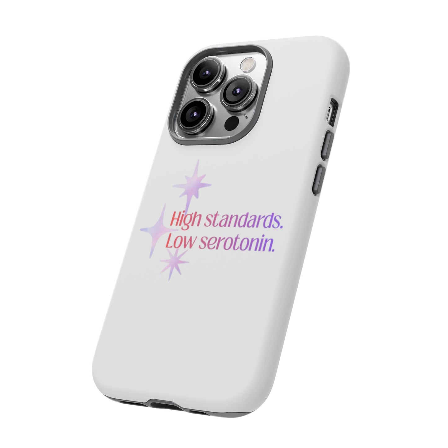 High Standards Low Serotonin Phone Case For iPhone And Samsung