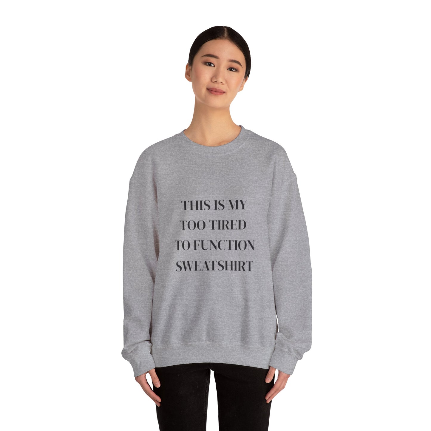 This Is My Too Tired to Function Sweatshirt