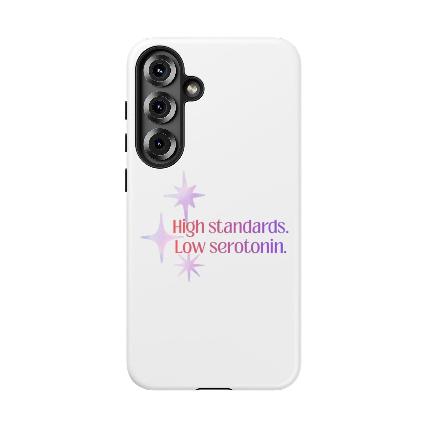 High Standards Low Serotonin Phone Case For iPhone And Samsung
