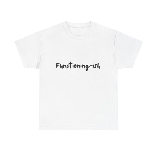 Functioning-ish T Shirt