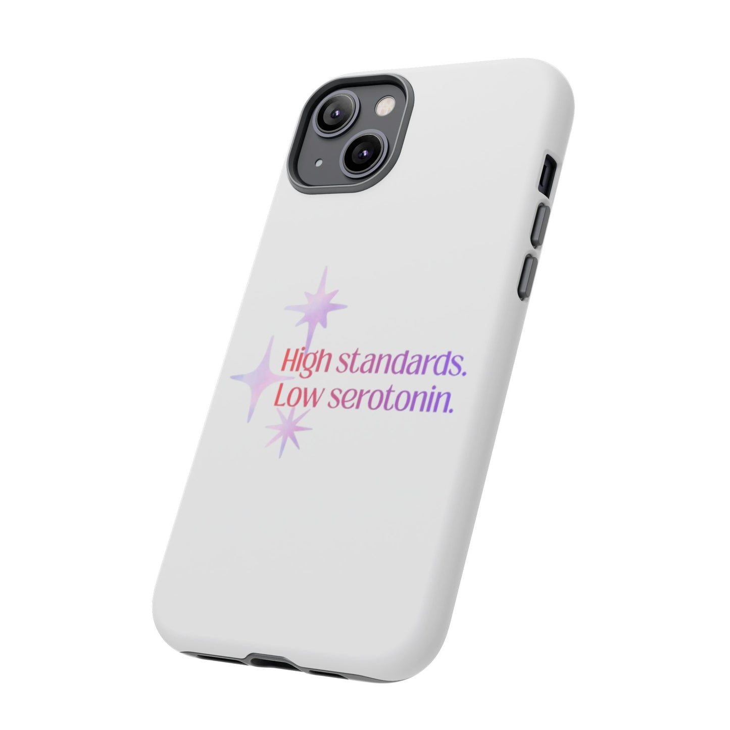 High Standards Low Serotonin Phone Case For iPhone And Samsung