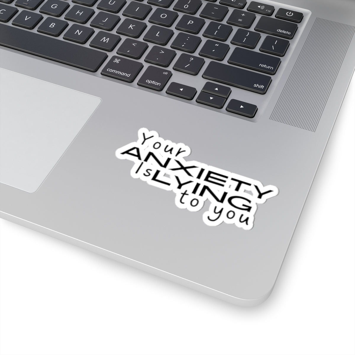 Your Anxiety Is Lying to You Sticker